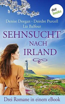 E-Book (epub) Sehnsucht nach Irland von Denise Deegan, Deirdre Purcell, Liz Balfour