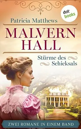 E-Book (epub) Malvern Hall - Stürme des Schicksals von Patricia Matthews