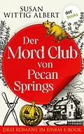 E-Book (epub) Der Mord-Club von Pecan Springs von Susan Wittig Albert