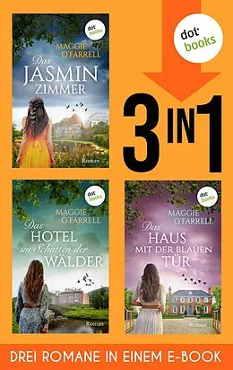 E-Book (epub) Das Jasminzimmer, Das Hotel im Schatten der Wälder & Das Haus mit der blauen Tür von Maggie O'Farrell