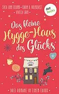 E-Book (epub) Das kleine Hygge-Haus des Glücks von Svea Linn Eklund, Karin B. Holmqvist, Viveca Lärn