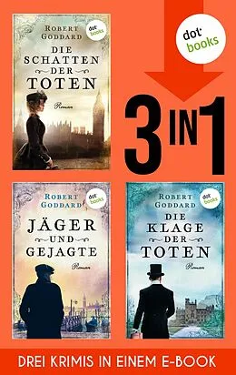 E-Book (epub) Die Schatten der Toten, Jäger und Gejagte & Die Klage der Toten von Robert Goddard
