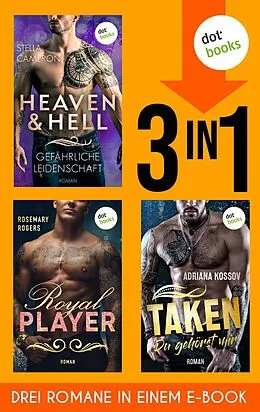 E-Book (epub) Heaven & Hell - Gefährliche Leidenschaft, Taken - Du gehörst mir, Royal Player von Stella Cameron, Adriana Kossov, Rosemary Rogers