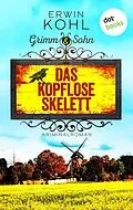 E-Book (epub) Grimm & Sohn - Das kopflose Skelett - oder: Die Motte von Erwin Kohl
