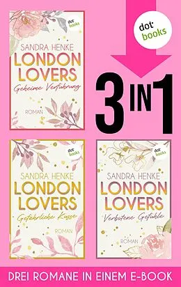 E-Book (epub) LONDON LOVERS: Geheime Verführung - Gefährliche Küsse - Verbotene Gefühle von Sandra Henke