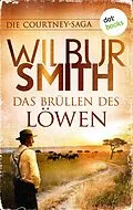 E-Book (epub) Das Brüllen des Löwen von Wilbur Smith