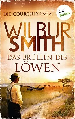 E-Book (epub) Das Brüllen des Löwen von Wilbur Smith
