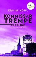 E-Book (epub) Kommissar Trempe - Flatline von Erwin Kohl