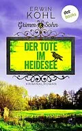 E-Book (epub) Grimm & Sohn - Der Tote im Heidesee - oder: Schwarzes Wasser von Erwin Kohl