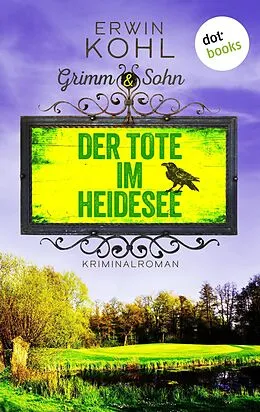 E-Book (epub) Grimm & Sohn - Der Tote im Heidesee - oder: Schwarzes Wasser von Erwin Kohl