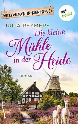 E-Book (epub) Die kleine Mühle in der Heide von Julia Reymers