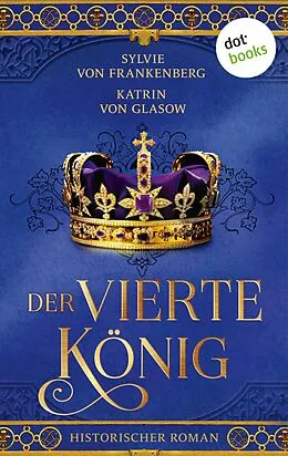 E-Book (epub) Der vierte König von Sylvie von Frankenberg, Katrin von Glasow