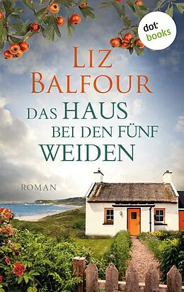 E-Book (epub) Das Haus bei den fünf Weiden von Liz Balfour