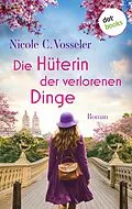 E-Book (epub) Die Hüterin der verlorenen Dinge von Nicole C. Vosseler