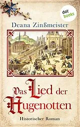 E-Book (epub) Das Lied der Hugenotten von Deana Zinßmeister
