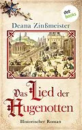 E-Book (epub) Das Lied der Hugenotten von Deana Zinßmeister