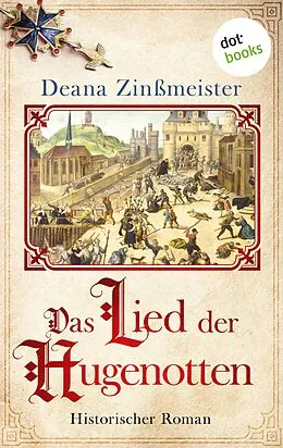 E-Book (epub) Das Lied der Hugenotten von Deana Zinßmeister