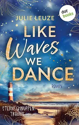 E-Book (epub) Like Waves We Dance - Sternschnuppenträume von Julie Leuze