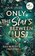 E-Book (epub) Only the Stars Between Us - Das Glück an meinen Fingerspitzen von Julie Leuze