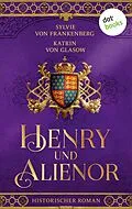 E-Book (epub) Henry und Alienor von Sylvie von Frankenberg, Katrin von Glasow