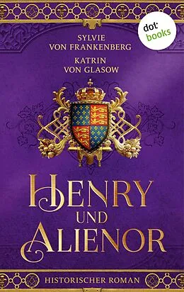 E-Book (epub) Henry und Alienor von Sylvie von Frankenberg, Katrin von Glasow