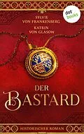 E-Book (epub) Der Bastard von Sylvie von Frankenberg, Katrin von Glasow
