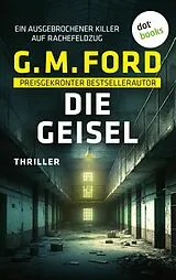 E-Book (epub) Die Geisel von G. M. Ford