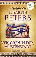 E-Book (epub) Verloren in der Wüstenstadt von Elizabeth Peters