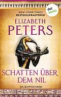 E-Book (epub) Schatten über dem Nil - oder: Die Schlange, das Krokodil und der Tod von Elizabeth Peters