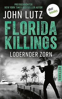E-Book (epub) Florida Killings: Lodernder Zorn von John Lutz