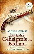 E-Book (epub) Das dunkle Geheimnis von Bedlam (-oder: Narrenkind) von Sandra Lessmann