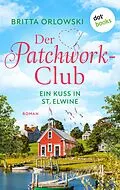 E-Book (epub) Der Patchwork-Club - Ein Kuss in St. Elwine - oder: Spätsommersprossen von Britta Orlowski