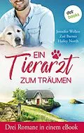 E-Book (epub) Ein Tierarzt zum Träumen von Jennifer Wellen, Zoë Barnes, Hailey North