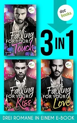 E-Book (epub) Falling For Your Touch & Falling For Your Kiss & Falling For Your Love von Mira Tal