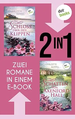 E-Book (epub) Das Schloss auf den Klippen & Die Schatten von Axenford Hall von Charlotte Keppel
