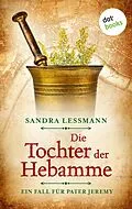 E-Book (epub) Die Tochter der Hebamme (-oder: Die Sündentochter) von Sandra Lessmann