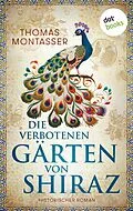 E-Book (epub) Die verbotenen Gärten von Shiraz von Thomas Montasser