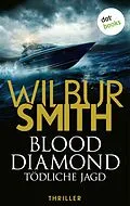 E-Book (epub) Blood Diamond - Tödliche Jagd von Wilbur Smith