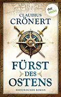 E-Book (epub) Fürst des Ostens von Claudius Crönert