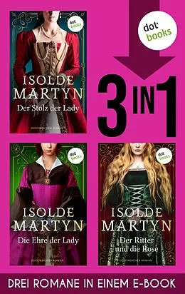E-Book (epub) Der Stolz der Lady, Die Ehre der Lady & Der Ritter und die Rose von Isolde Martyn