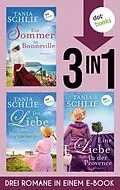 E-Book (epub) Ein Sommer in Bonneville, Die Liebe der Mademoiselle Godard & Eine Liebe in der Provence von Tania Schlie