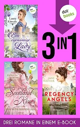 E-Book (epub) Eine eigensinnige Lady, Scotland Kisses 1 & Regency Angels 3 von Laura Kinsale, Patricia Veryan, Jane Feather