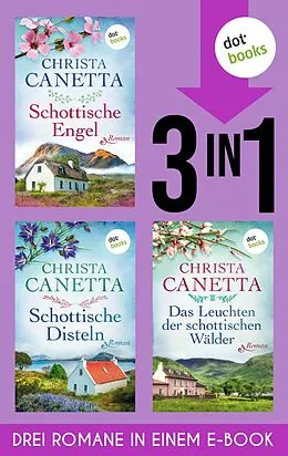 E-Book (epub) Schottische Engel, Schottische Disteln & Das Leuchten der schottischen Wälder von Christa Canetta