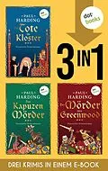 E-Book (epub) Die Tote im Kloster, Der Kapuzenmörder & Der Mörder von Greenwood von Paul Harding