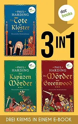 E-Book (epub) Die Tote im Kloster, Der Kapuzenmörder & Der Mörder von Greenwood von Paul Harding