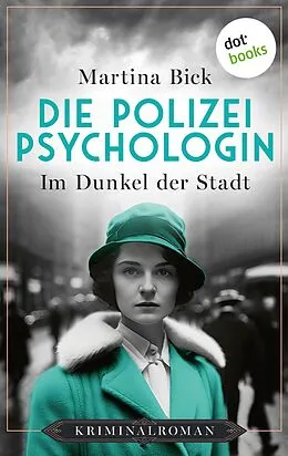 E-Book (epub) Die Polizeipsychologin - Im Dunkel der Stadt von Martina Bick