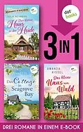 E-Book (epub) Das kleine Haus in der Heide & Das Cottage in Seagrove Bay & Das kleine Haus am Wald von Julia Reymers, Annette Weber, Amanda Kissel