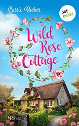 E-Book (epub) Wild Rose Cottage von Cassia Bieber