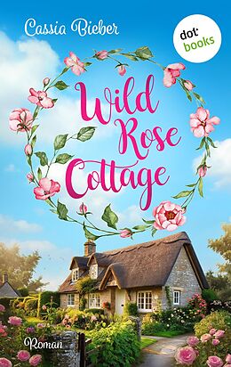 E-Book (epub) Wild Rose Cottage von Cassia Bieber