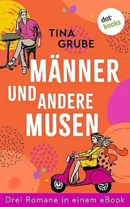 E-Book (epub) Männer und andere Musen von Tina Grube